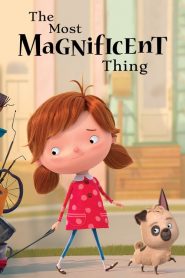 The Most Magnificent Thing (2019)