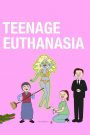 Teenage Euthanasia Season 1